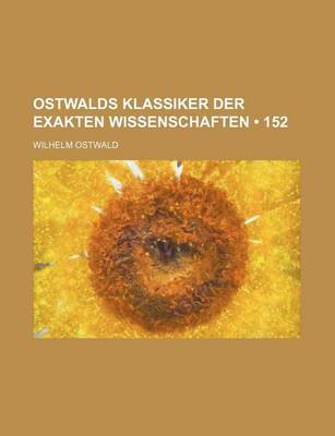 Book cover for Ostwalds Klassiker Der Exakten Wissenschaften (152)