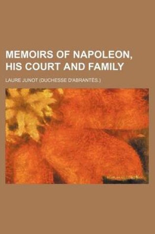 Cover of Memoirs of Napoleon, His Court and Family