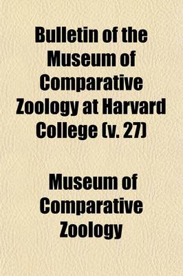 Book cover for Bulletin of the Museum of Comparative Zoology Volume 27