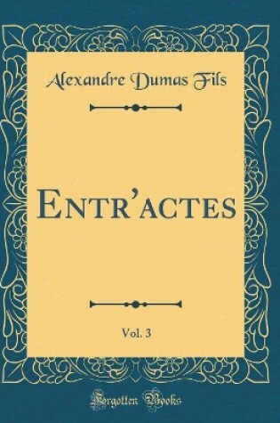 Cover of Entr'actes, Vol. 3 (Classic Reprint)