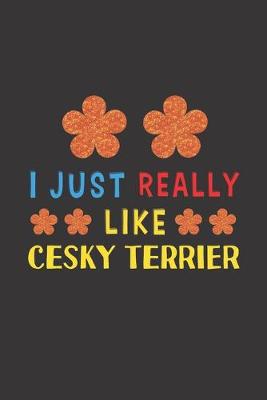 Book cover for I Just Really Like Cesky Terrier
