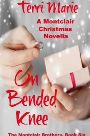 Cover of On Bended Knee, A Montclair Christmas Novella