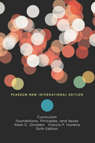 Cover of Curriculum:Foundations, Principles,and Issues Pearson New International Edition, plus MyEdLeadershipLab without eText