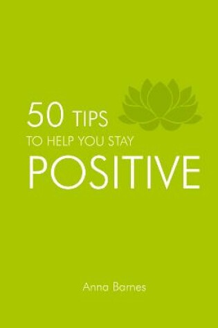 Cover of 50 Tips to Help You Stay Positive