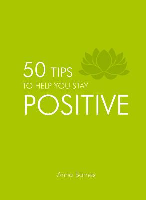 Book cover for 50 Tips to Help You Stay Positive