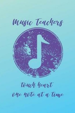 Cover of Music Teachers Touch Heart One Note At A Time
