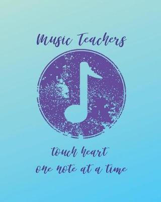 Book cover for Music Teachers Touch Heart One Note At A Time