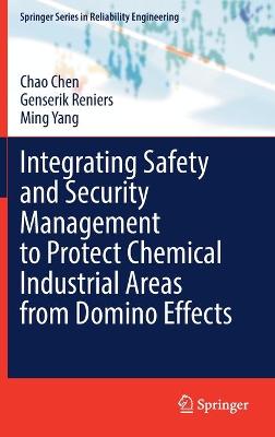 Cover of Integrating Safety and Security Management to Protect Chemical Industrial Areas from Domino Effects