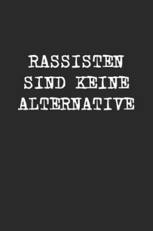 Cover of Rassisten Sind Keine Alternative