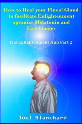 Book cover for How to Heal Your Pineal Gland to Facilitate Enlightenment Optimize Melatonin and Live Longer