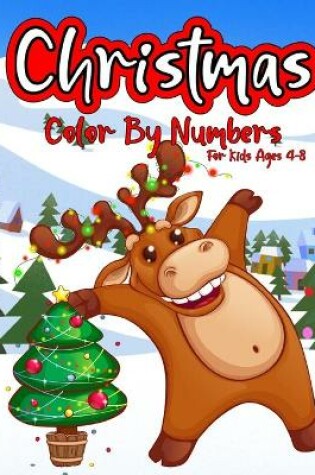 Cover of Christmas Color By Numbers For Kids Ages 4-8