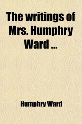 Cover of The Writings of Mrs. Humphry Ward (Volume 9)