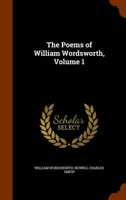 Book cover for The Poems of William Wordsworth, Volume 1