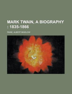 Book cover for Mark Twain, a Biography; 1835-1866 Volume I