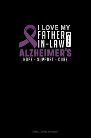 Cover of I Love My Father In Law With Alzheimers Hope Support Cure