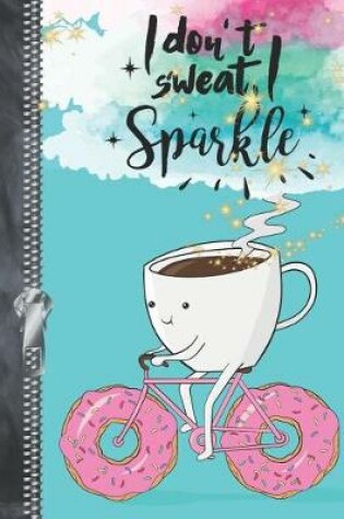 Cover of I Don't Sweat, I Sparkle