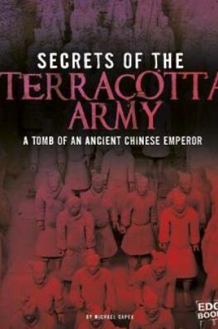 Cover of Secrets of the Terracotta Army: Tomb of an Ancient Chinese Emperor (Archaeological Mysteries)