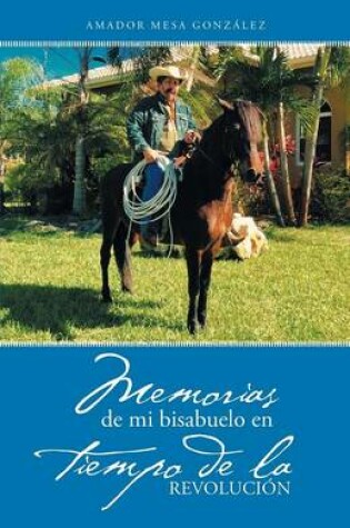 Cover of Memorias de Mi Bisabuelo En Tiempo de La Revolucion