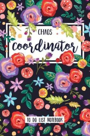 Cover of Chaos Coordinator To Do List Notebook