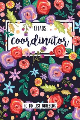 Book cover for Chaos Coordinator To Do List Notebook