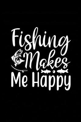 Book cover for Fishing Makes Me Happy