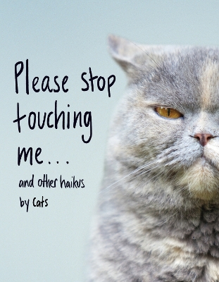 Cover of Please Stop Touching Me ... and Other Haikus by Cats