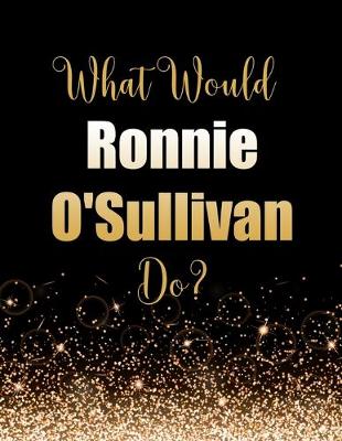 Book cover for What Would Ronnie O'Sullivan Do?