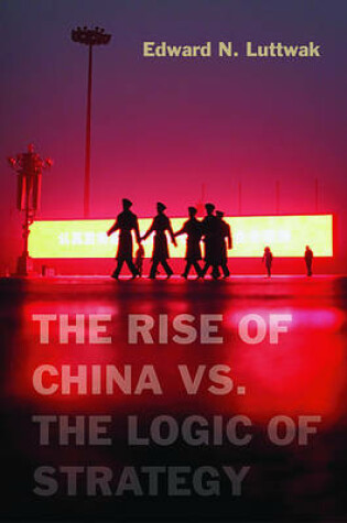 Cover of The Rise of China vs. the Logic of Strategy