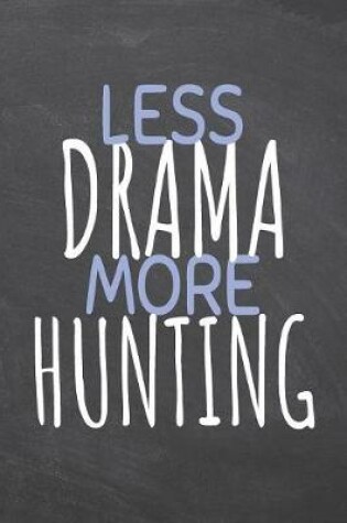 Cover of Less Drama More Hunting