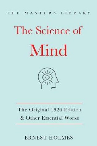 Cover of The Science of Mind: The Original 1926 Edition & Other Essential Works