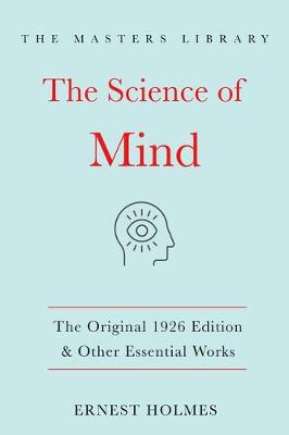 Cover of The Science of Mind: The Original 1926 Edition & Other Essential Works