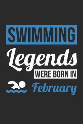 Book cover for Swimming Legends Were Born In February - Swimming Journal - Swimming Notebook - Birthday Gift for Swimmer