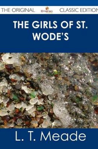 Cover of The Girls of St. Wode's - The Original Classic Edition