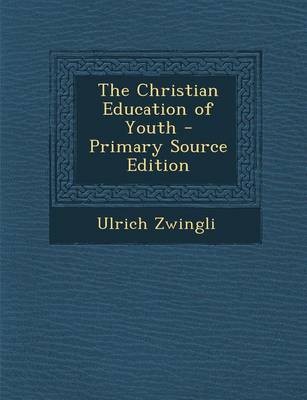 Book cover for The Christian Education of Youth - Primary Source Edition