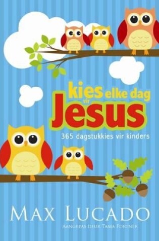 Cover of Kies elke dag vir Jesus