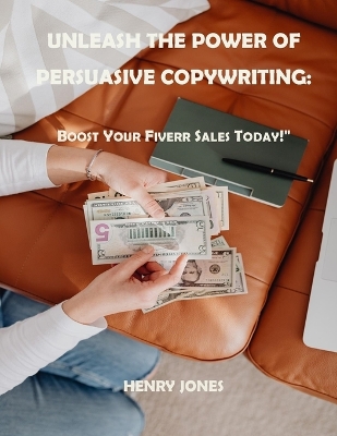 Book cover for Unleash the Power of Persuasive Copywriting