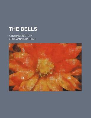 Book cover for The Bells; A Romantic Story