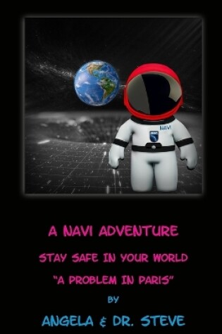 Cover of A Navi Adventure Stay Safe in Your World A Problem in Paris