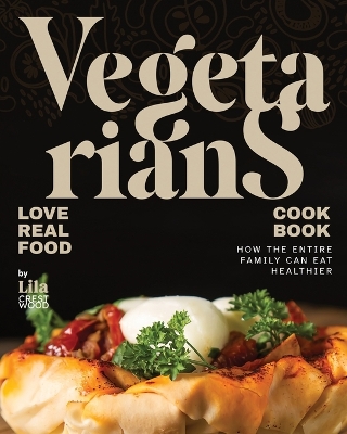 Book cover for Vegetarians Love Real Food Cookbook