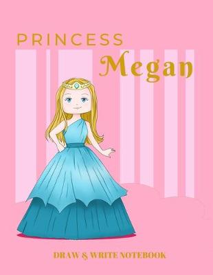 Book cover for Princess Megan Draw & Write Notebook