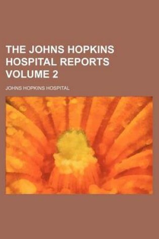 Cover of The Johns Hopkins Hospital Reports Volume 2
