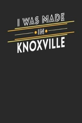 Cover of I Was Made In Knoxville