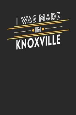 Book cover for I Was Made In Knoxville