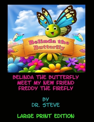 Book cover for Belinda the Butterfly Meet My New Friend Freddy the Firefly - Large Print Edition