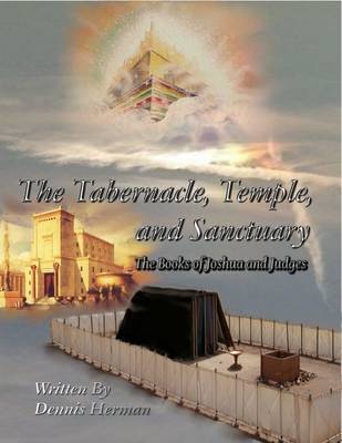 Book cover for The Tabernacle, Temple, and Sanctuary: The Books of Joshua and Judges