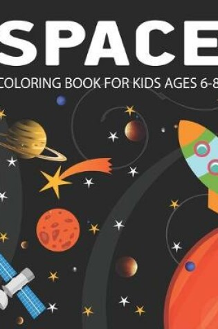Cover of Space Coloring Book for Kids Ages 6-8