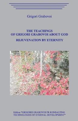 Book cover for The Teachings of Grigori Grabovoi about God. Rejuvenation by Eternity.