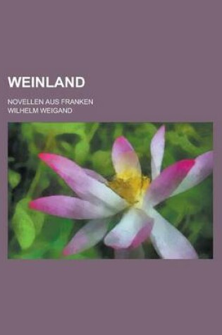 Cover of Weinland; Novellen Aus Franken