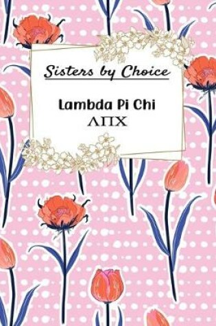 Cover of Sisters By Choice Lambda Pi Chi