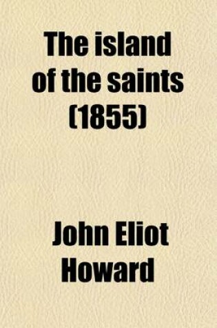 Cover of The Island of the Saints; Or Ireland in 1855
